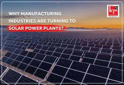 Benefits Of Solar Power Plants For Manufacturing Industries