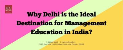 Why Delhi is the Ideal Destination for Management Education in India? 