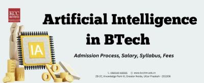 Artificial Intelligence in BTech, Admission Process, Salary, Syllabus, Fees