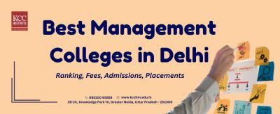 Best Management Colleges in Delhi: Ranking, Fees, Admissions, Placements