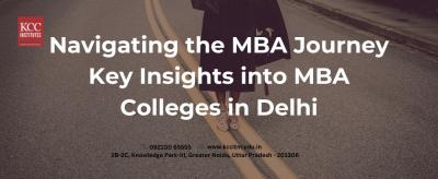 Navigating the MBA Journey: Key Insights into Colleges in Delhi