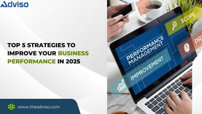 Top 5 Strategies to Improve Business Performance in 2025