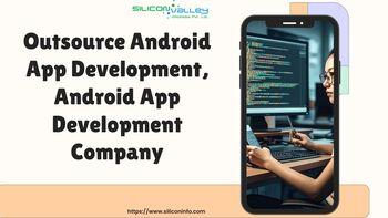 Outsource Android App Development, Android App Development Company