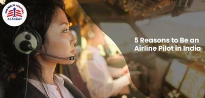 5 Reasons to Be an Airline Pilot in India — Skyreachaviation