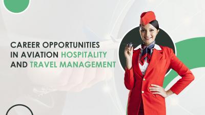 Career Opportunities in Aviation Hospitality and Travel Management