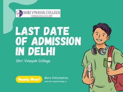 Last Date of Admission in Delhi - Shri Vinayak College