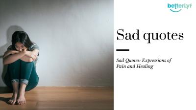 Sad Quotes by BetterLYF: Words That Understand Your Pain