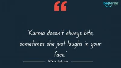 Karma Quotes by BetterLYF: What Goes Around, Comes Around