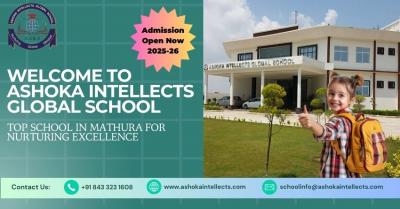 Ashoka Intellects Global School: A Best Platform for Quality Education in Mathura