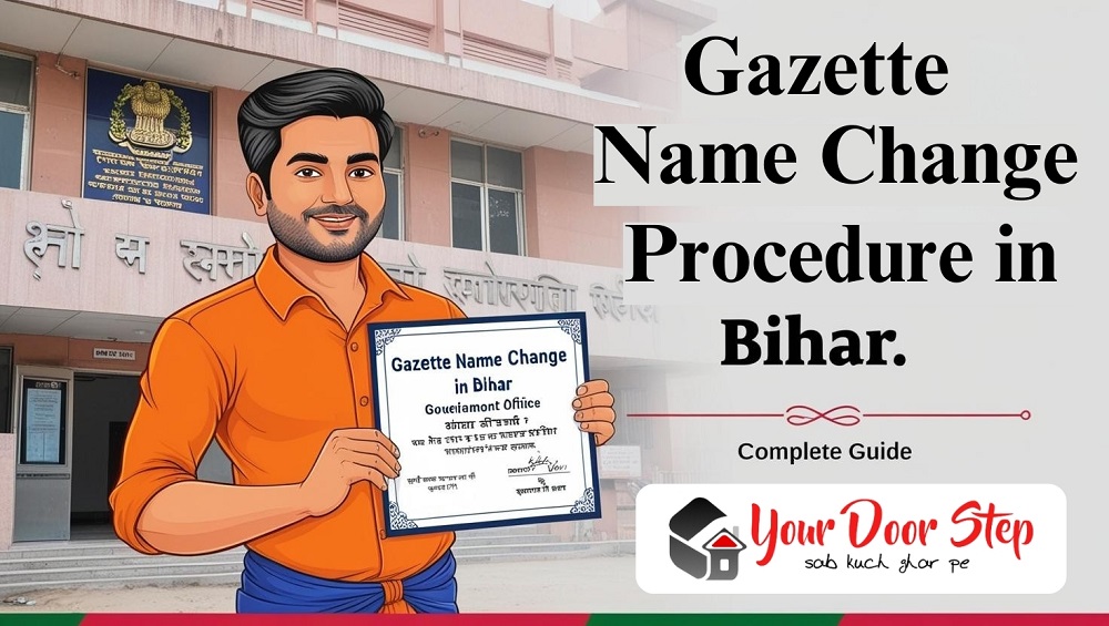 Gazette Name Change Procedure in Bihar: Complete Guide | Your Door Step