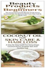 Beauty Products For Beginners & Coconut Oil For Skin Care & Hair Loss