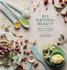 All Natural Beauty: Organic & Homemade Beauty Products, , Hofer, Nici,Berndl, Ka