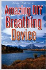 Amazing Diy Breathing Device : Breathing Retraining Manual, Paperback by Rakh... - Jessup - US