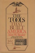 Tools That Built America Alex W. Bealer Hardcover Good