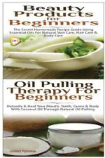 Beauty Products For Beginners & Oil Pulling Therapy For Beginners