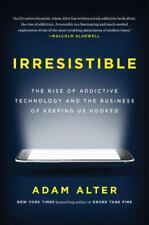 Irresistible: The Rise of Addictive Technology and the Business of Keeping Us Ho - Racine - US