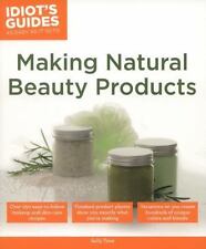 Making Natural Beauty Products: Over 250 Easy-To-Follow Makeup and Skincare...