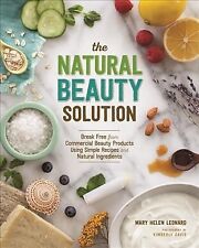 Natural Beauty Solution : Break Free from Commerical Beauty Products Using Si...