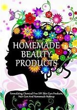 Homemade Beauty Products : Formulating Chemical Free Diy Skin Care Products, ...