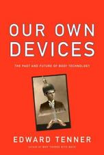 Our Own Devices: The Past and Future of Body Technology by Tenner, Edward, Good - Tontitown - US