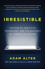 Irresistible: The Rise of Addictive Technology and the Business of Keeping U... - Lynden - US