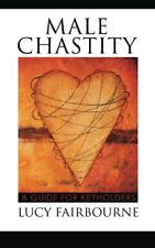 MALE CHASTITY: A GUIDE FOR KEYHOLDERS By Lucy Fairbourne **BRAND NEW** - US