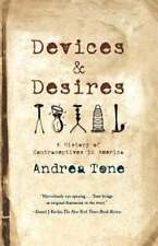 Devices and Desires: A History of Contraceptives in America by Andrea Tone: Used - Sparks - US