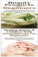 Beauty Products For Beginners & Healing Babies And Children With Aromathera...