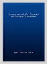 Undoing Yourself With Energized Meditation & Other Devices, Paperback by Hyat... - Jessup - US