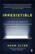 Irresistible: The Rise of Addictive Technology and the Business of Keeping Us Ho - Grand Rapids - US