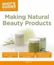 Making Natural Beauty Products: Over 250 Easy-to