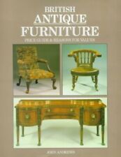 British Antique Furniture: Price Guide and Reasons ... by Andrews, John Hardback