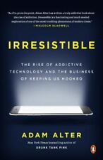 Irresistible: The Rise of Addictive Technology and the Business of Keeping Us... - Aurora - US