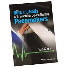 The Nuts And Bolts Of Implantable Device Therapy Pacemakers By Tom Kenny Good - Phoenix - US