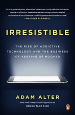 Irresistible: The Rise of Addictive Technology and the Busines... by Alter, Adam - US