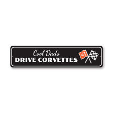 Cool Dads Drive Chevy Corvette Metal Sign Chevrolet Automotive Car Man Cave