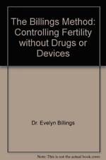 The Billings Method: Controlling Fertility without Drugs or Devices - ACCEPTABLE - Montgomery - US