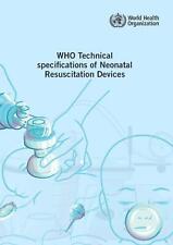 WHO technical specifications of neonatal resuscitation devices by World Health O - Fairfield - US