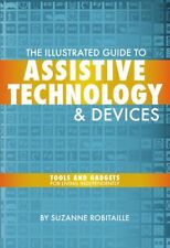 Illustrated Guide to Assistive Technology and Devices : Tools and Gadgets for... - Jessup - US