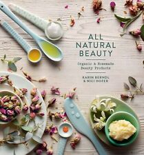 All Natural Beauty: Organic & Homemade Beauty Products