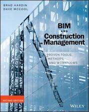 BIM and Construction Management: Proven Tools, Methods, and Workflows by Hardin