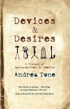 Devices and Desires: A History of Contraceptives in America by Andrea Tone: New - Sparks - US