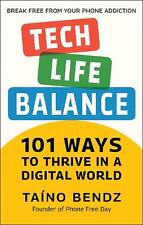 Tech-Life Balance: 101 Ways to Thrive in a Digital World by Taino Bendz (English - Fairfield - US