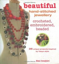 Beautiful Hand-stitched Jewellery: 35 Unique Crochet... by Emi Iwakiri Paperback