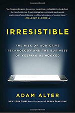 Irresistible : The Rise of Addictive Technology and the Business - Mishawaka - US