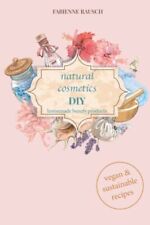 Natural cosmetics DIY: homemade beauty products by Rausch, Fabienne Book The