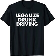 Legalize Drunk Driving Apparel T-Shirt