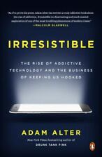 Irresistible : The Rise of Addictive Technology by Adam Alter 2018 - Milford - US