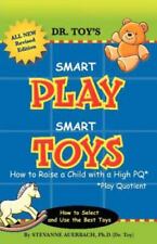 Smart Play Smart Toys: How to Raise a Child with a High PQ by Auerbach, Stevann - Eugene - US