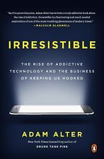 Irresistible: The Rise of Addictive Technology and the Business of Keeping U... - Orem - US